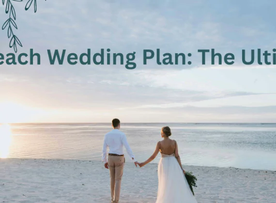 Beach Wedding Plan The Ultimate Guide