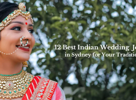 12 Best Indian Wedding Jewellery Stores in Sydney for Your Traditional Wedding